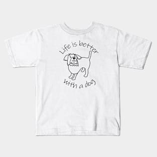 Animals Quote Life is Better with a Dog Kids T-Shirt